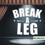 break a leg